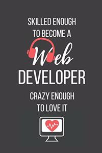 Skilled Enough to Become a Web Developer Crazy Enough to Love It