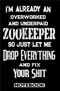 I'm Already An Overworked And Underpaid Zookeeper. So Just Let Me Drop Everything And Fix Your Shit!