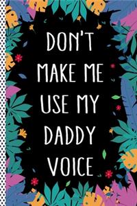Don't Make Me Use My Daddy Voice