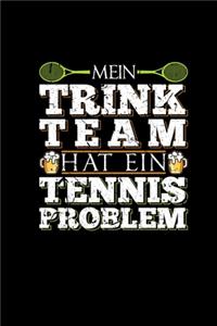 Mein Trink Team Hat Ein Tennis Problem