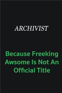 Archivist because freeking awsome is not an official title