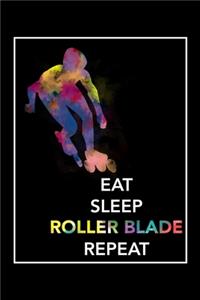Eat Sleep Roller Blade Repeat