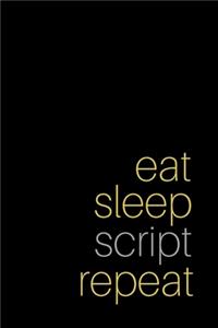 Eat Sleep Script Repeat