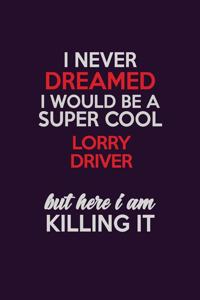 I Never Dreamed I Would Be A Super cool Lorry Driver But Here I Am Killing It