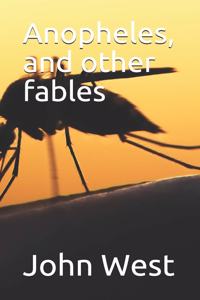 Anopheles, and other fables