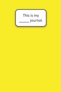 This Is My ____ Journal (Yellow)