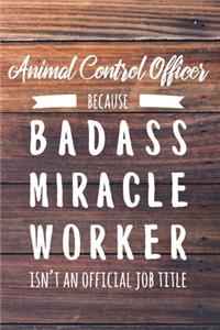 Animal Control Officer Because Badass Miracle Worker Isn't an Official Job Title