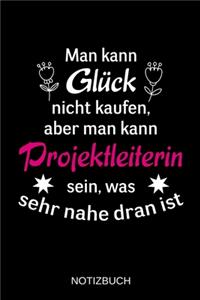 Man kann Glück nicht kaufen, aber man kann Projektleiterin sein, was sehr nahe dran ist