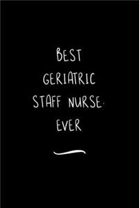 Best Geriatric Staff Nurse. Ever