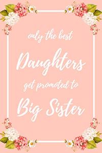 Only the Best Daughters Get Promoted To Big Sister