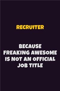 Recruiter, Because Freaking Awesome Is Not An Official Job Title