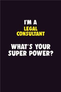 I'M A Legal Consultant, What's Your Super Power?