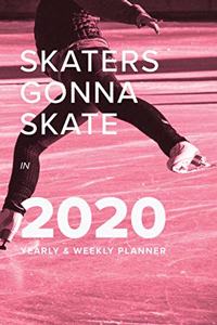 Skaters Gonna Skate In 2020 Yearly And Weekly Planner
