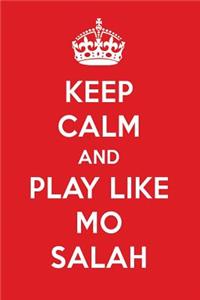 Keep Calm and Play Like Mo Salah: Mo Salah Designer Notebook