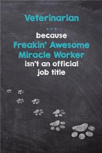 Veterinarian . . . Because Freakin' Awesome Isn't an Official Job Title
