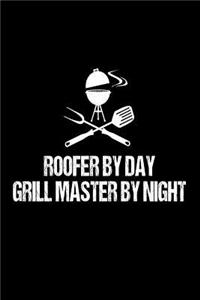 Roofer By Day Grill Master By Night