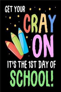 Get Your Cray On It's The 1st Day Of School!