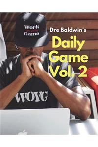 Dre Baldwin's Daily Game Vol. 2