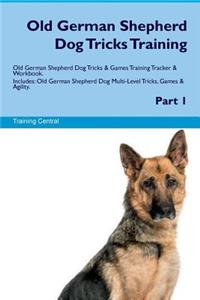 Old German Shepherd Dog Tricks Training Old German Shepherd Dog Tricks & Games Training Tracker & Workbook. Includes