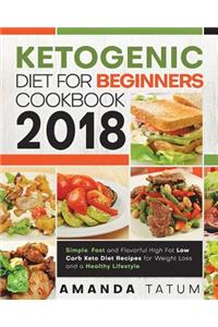 Ketogenic Diet for Beginners Cookbook 2018