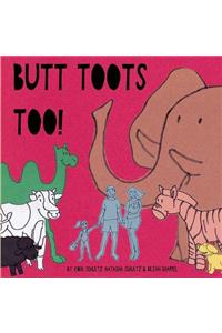 Butt Toots Too