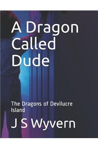 A Dragon Called Dude