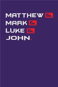 Matthew& Mark& Luke& John.