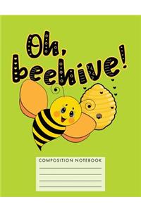 Oh, Beehive! Composition Notebook