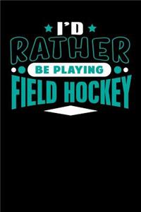 I'd Rather Be Playing Field Hockey