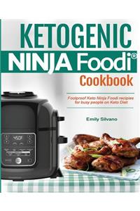 Ketogenic Ninja Foodi? Cookbook: Foolproof Keto Ninja Foodi Recipies for Busy People on Keto Diet.