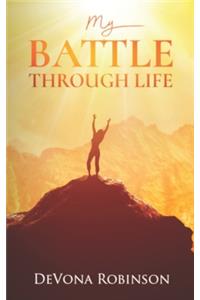 My Battle Through Life