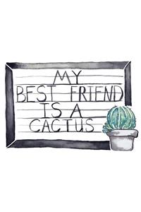 My Best Friend is a Cactus