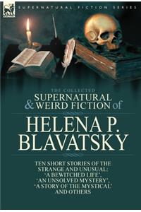 The Collected Supernatural and Weird Fiction of Helena P. Blavatsky