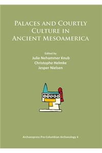 Palaces and Courtly Culture in Ancient Mesoamerica