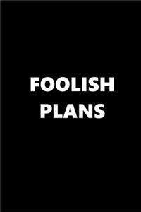 2019 Weekly Planner Funny Theme Foolish Plans Black White 134 Pages