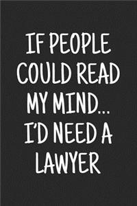 If People Could Read My Mind... I'd Need A Lawyer