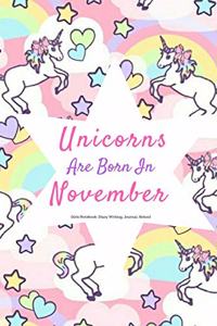 Unicorns Are Born in November Girls Notebook