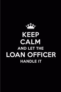 Keep Calm and Let the Loan Officer Handle It