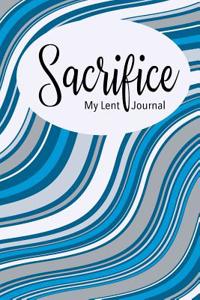 Sacrifice - My Lent Journal