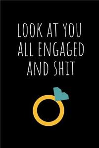 Look at You All Engaged and Shit