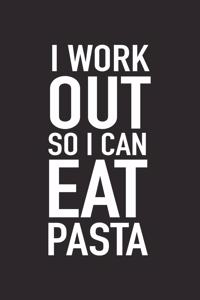 I Workout So I Can Eat Pasta