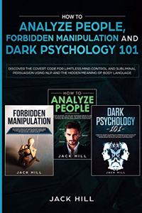 How to Analyze People, Forbidden Manipulation and Dark Psychology 101