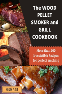 Wood Pellet Smoker and Grill Cookbook