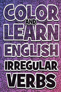 COLOR AND LEARN ENGLISH Irregular Verbs - ALL You Need is Verbs