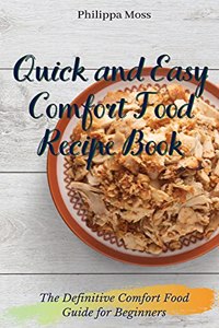 Quick and Easy Comfort Food Recipe Book