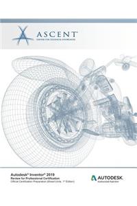Autodesk Inventor 2019: Review for Professional Certification (Mixed Units): Autodesk Authorized Publisher