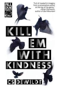 Kill 'Em With Kindness