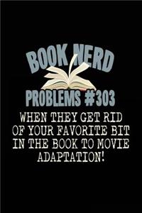 Book Nerd Problems #303 When They Get Rid of Your Favorite Bit in the Book to Movie Adaptation!