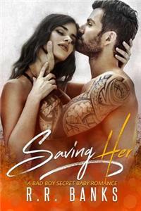 Saving Her: A Bad Boy Secret Baby Romance