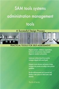 SAM tools systems administration management tools: A Successful Design Process